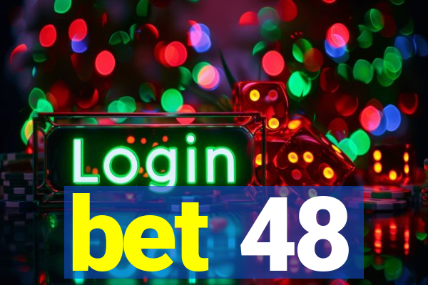 bet 48